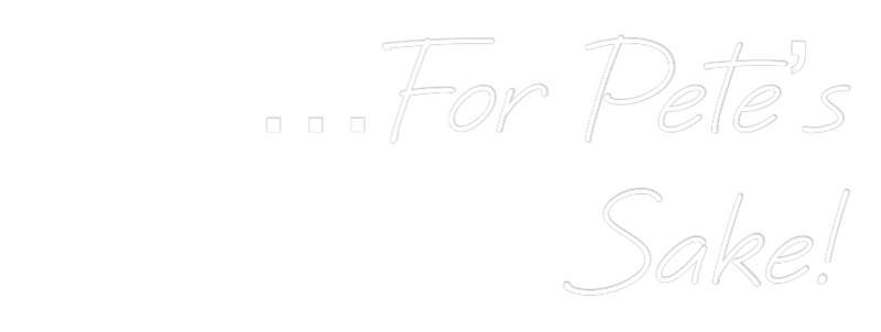 Custom Neon: …For Pete’s
...