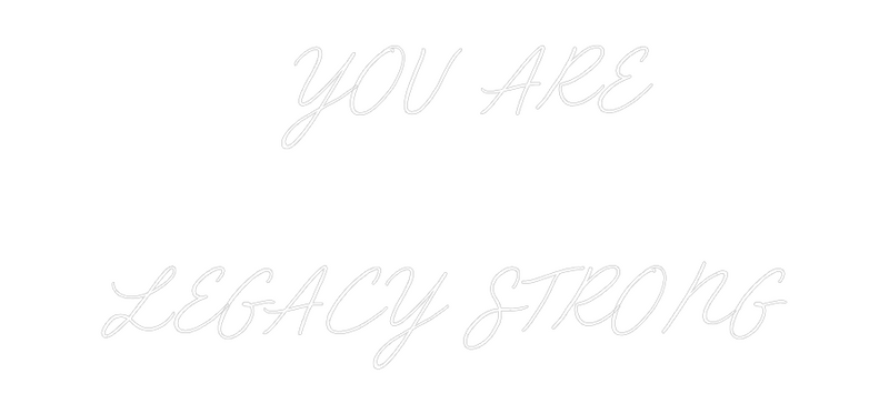 Custom Neon:        YOU AR...
