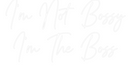 Custom Neon: I'm Not Bossy...