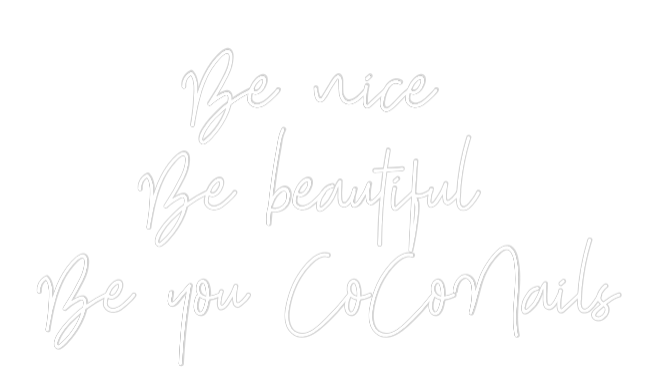 Custom Neon: Be nice 
Be ...