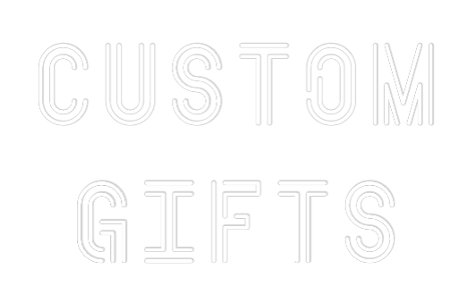 Custom Neon: Custom
Gifts