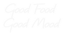 Custom Neon: Good Food 
G...