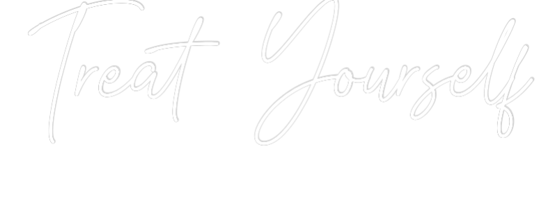 Custom Neon: Treat Yourself
