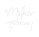 Custom Neon: Mother
F*****!