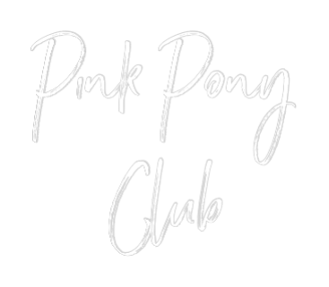 Custom Neon: Pink Pony
Club