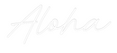 Custom Neon: Aloha
