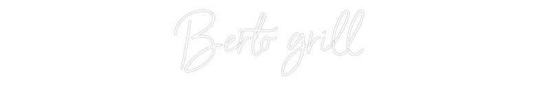 Custom Neon: Berto grill