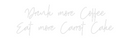Custom Neon: Drink more Co...