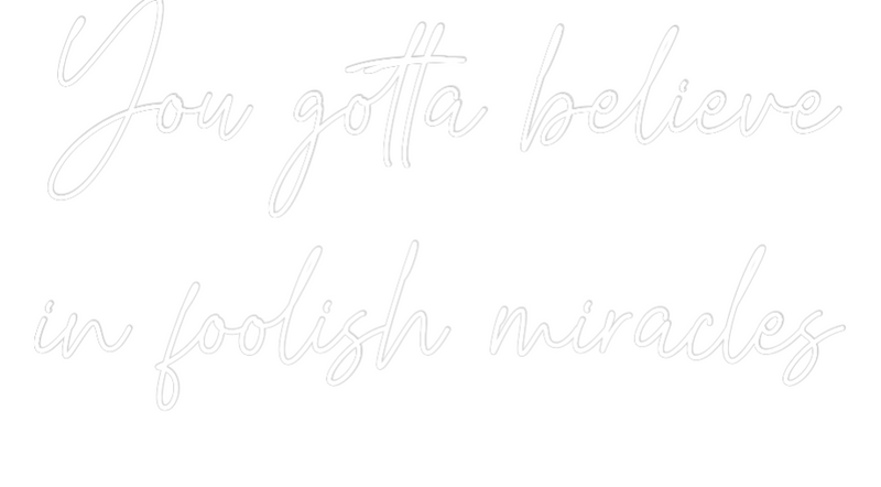 Custom Neon: You gotta bel...
