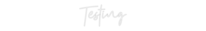Custom Neon: Testing