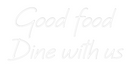 Custom Neon: Good food
Di...