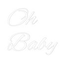 Custom Neon: Oh 
Baby