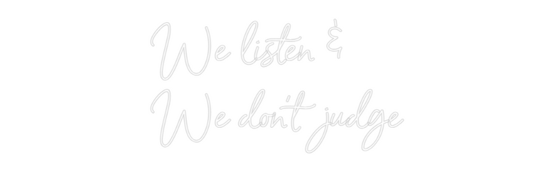 Custom Neon: We listen &
...