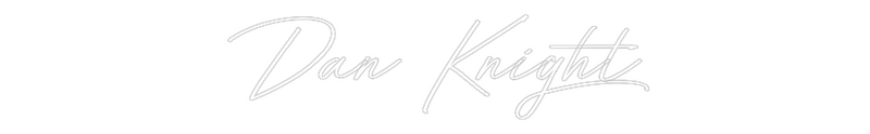 Custom Neon: Dan Knight