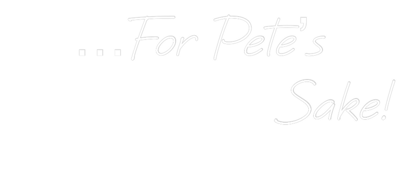 Custom Neon: …For Pete’s 
...