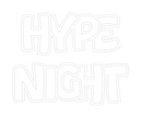Custom Neon: HYPE
NIGHT