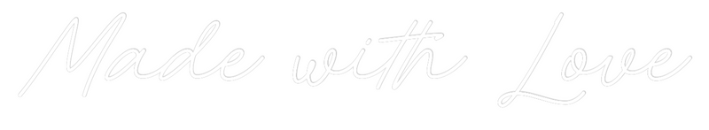 Custom Neon: Made with Love