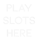 Custom Neon: PLAY
SLOTS
...