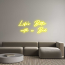 Custom Neon: Life’s Better...