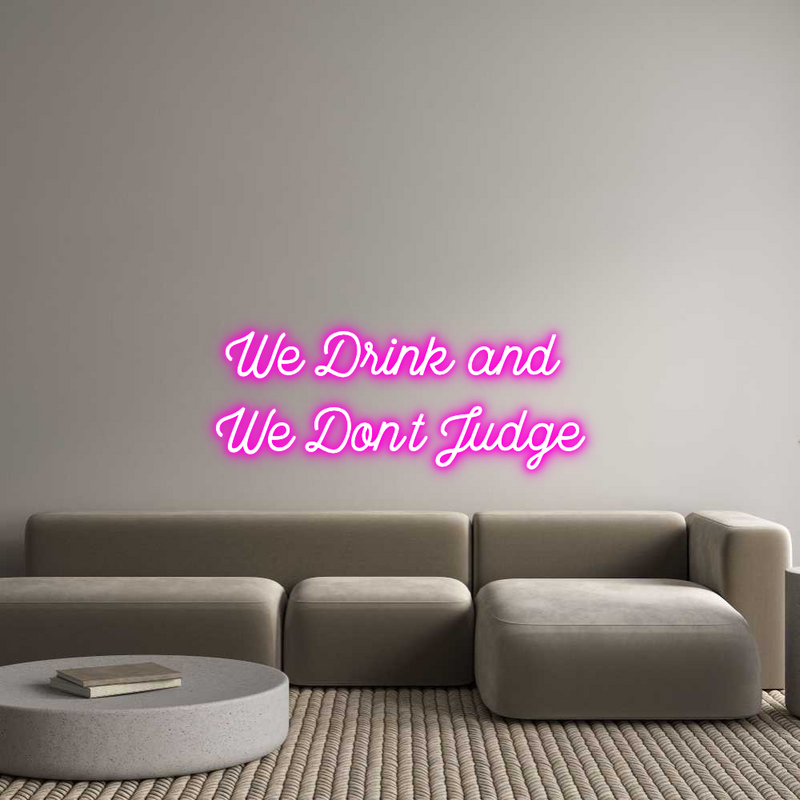 Custom Neon: We Drink and ...