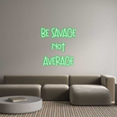 Custom Neon: BE SAVAGE
NO...