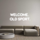 Custom Neon: Welcome, 
Ol...