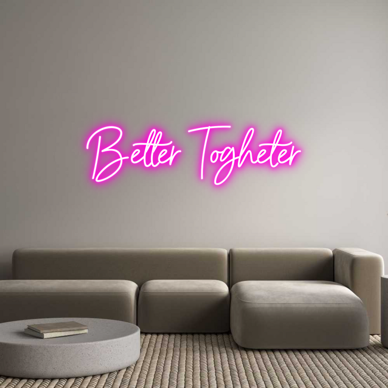 Custom Neon: Better Togheter