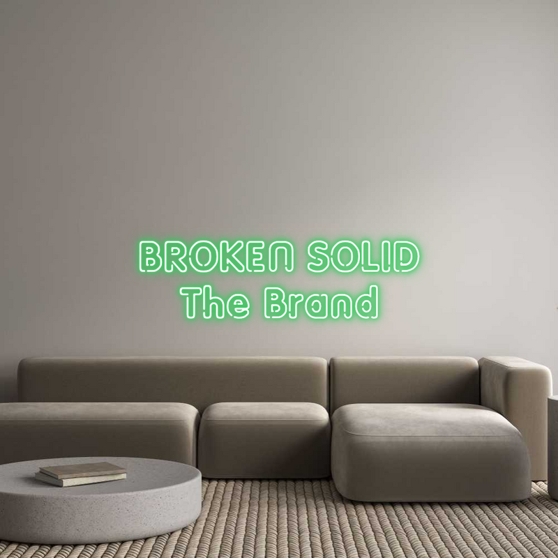 Custom Neon: BROKEN SOLID
...