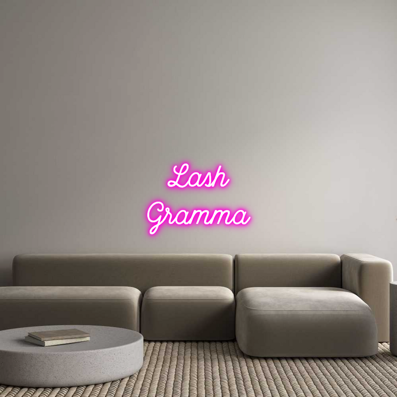 Custom Neon: Lash
Gramma