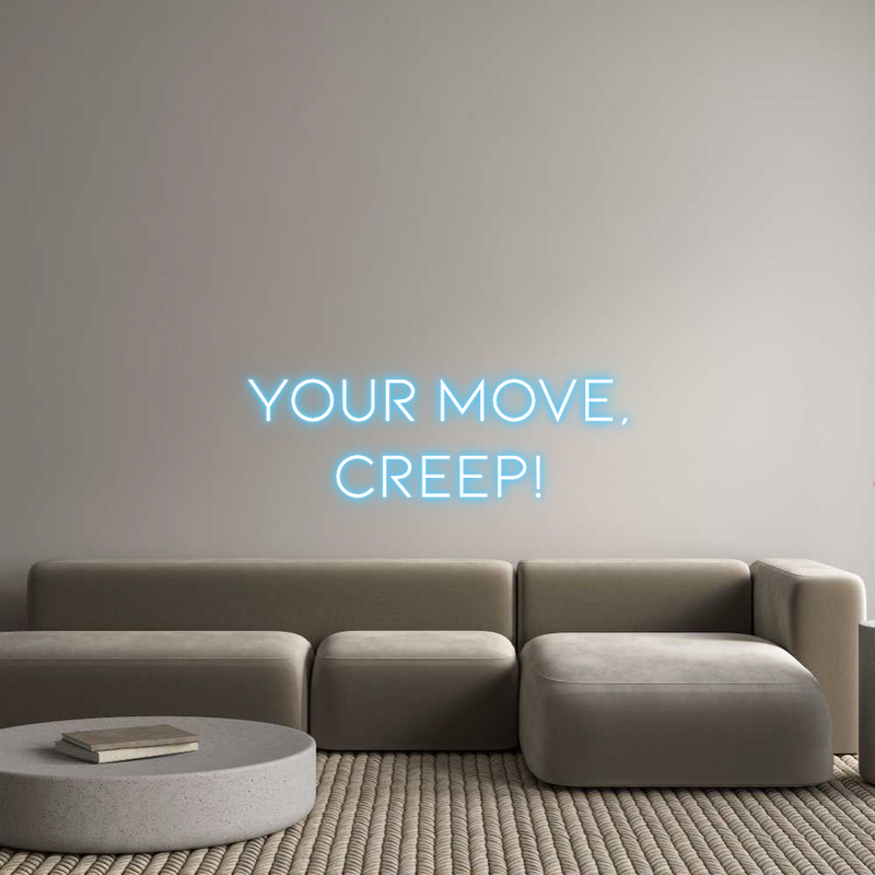Custom Neon: YOUR MOVE,
C...