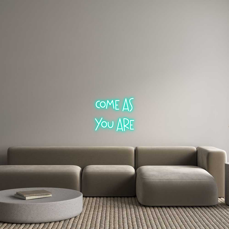 Custom Neon: Come As
You ...