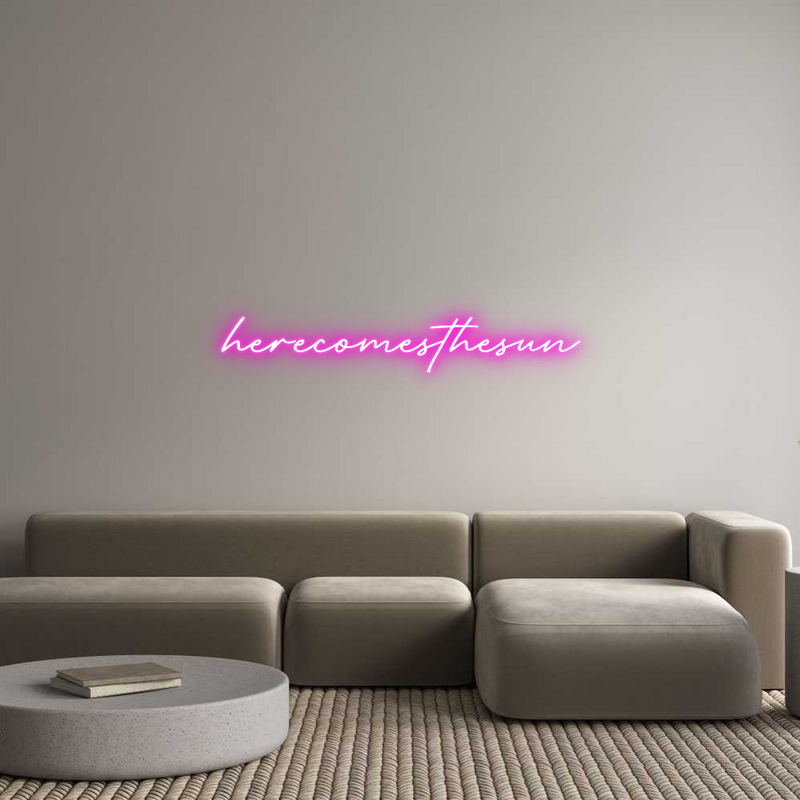 Custom Neon: herecomesthesun