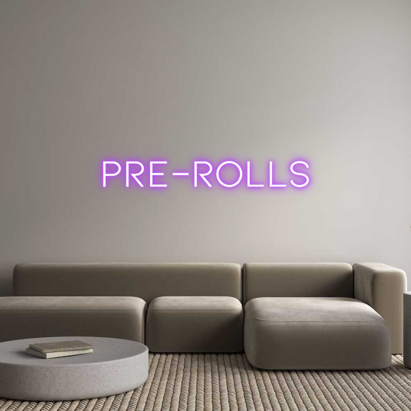 Custom Neon: PRE-ROLLS