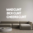 Custom Neon: Mad Cunt
Sic...