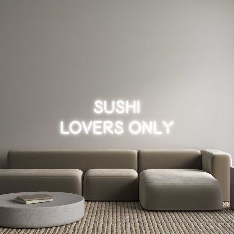 Custom Neon: SUSHI
LOVERS...