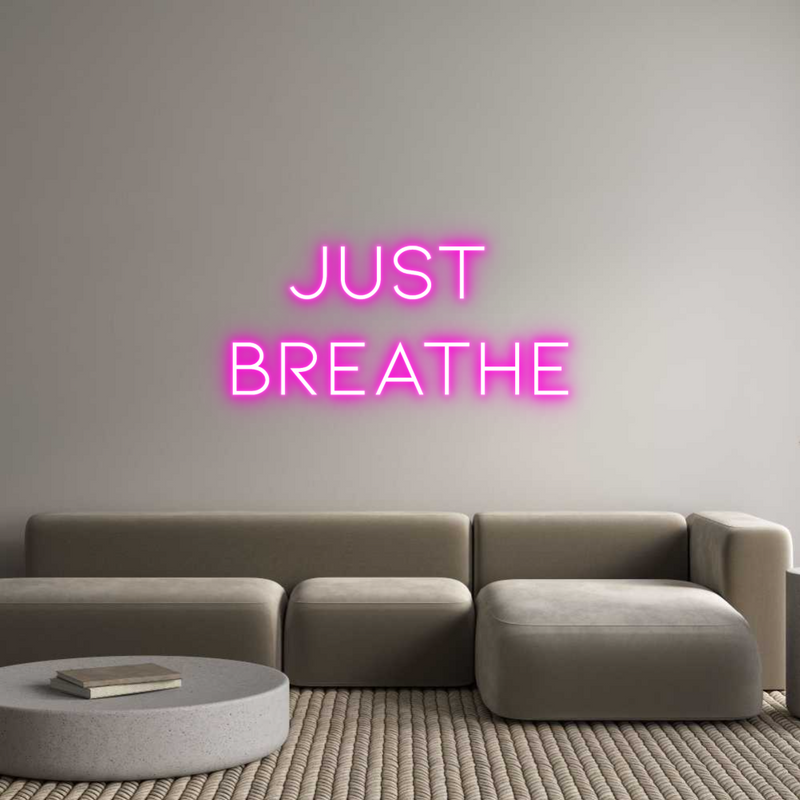 Custom Neon: Just 
Breathe