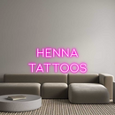 Custom Neon: Henna
Tattoos