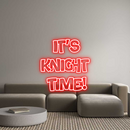 Custom Neon: It's
Knight
...
