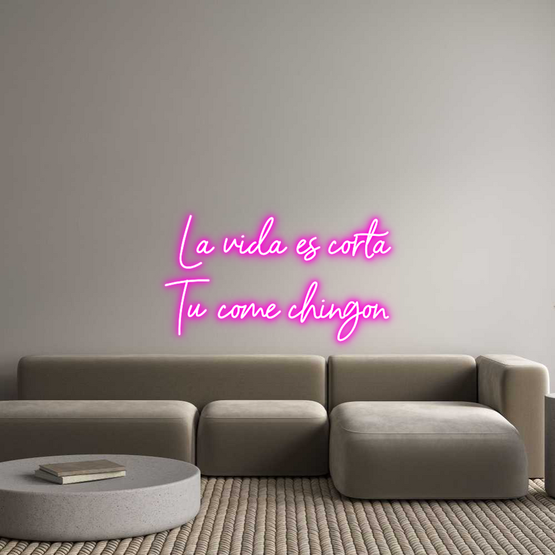 Custom Neon: La vida es co...