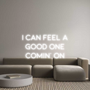 Custom Neon: I can feel a ...