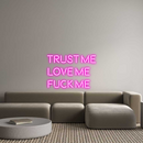 Custom Neon: TRUST ME
LOV...