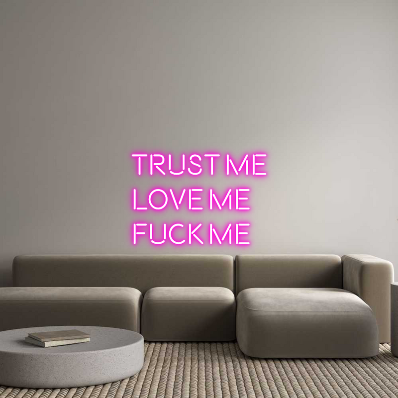 Custom Neon: TRUST ME
LOV...