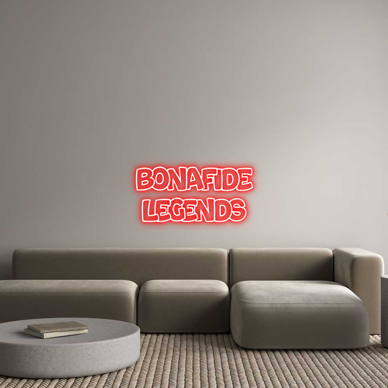 Custom Neon: BONAFIDE
LEG...