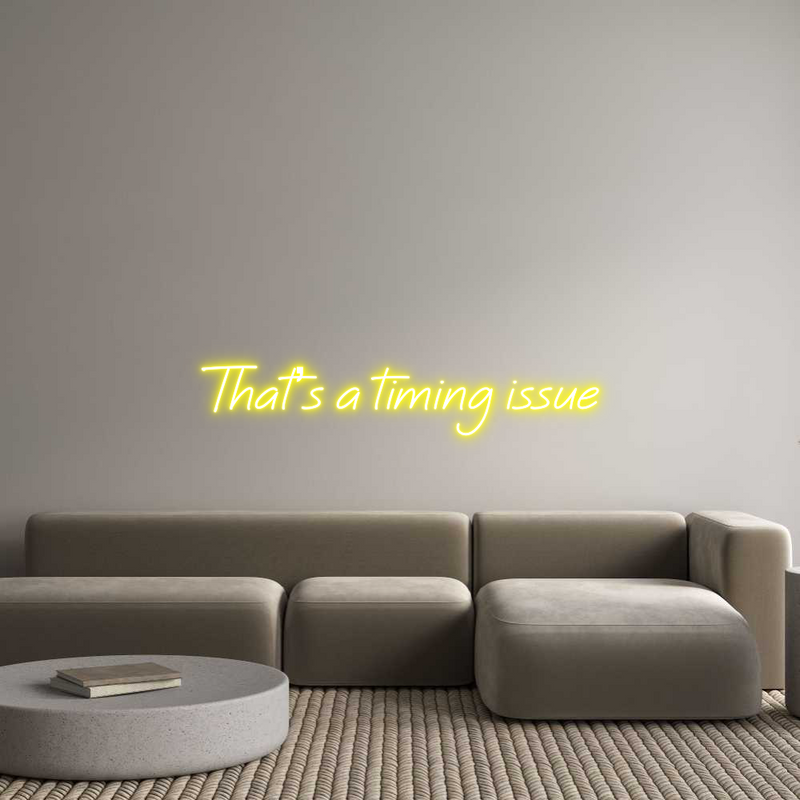 Custom Neon: That’s a timi...