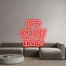 Custom Neon: It's
Knight
...