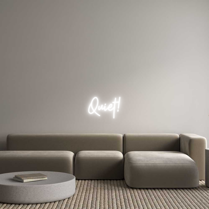 Custom Neon: Quiet!