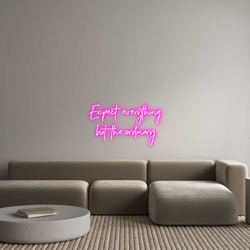 Custom Neon: Expect everyt...