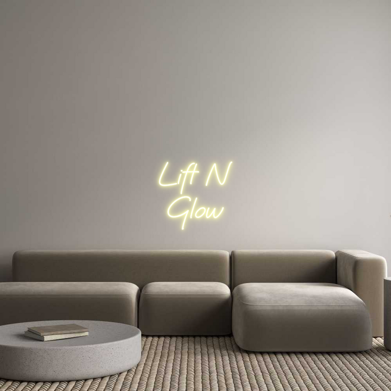 Custom Neon: Lift N
Glow