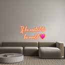 Custom Neon: If he wanted ...