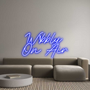 Custom Neon: W!bbly
On Air